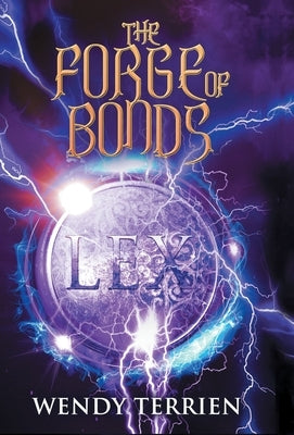 The Forge of Bonds: Chronicle Three in the Adventures of Jason Lex by Terrien, Wendy