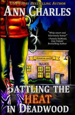 Rattling the Heat in Deadwood by Kunkle, C. S.