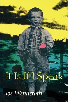It Is If I Speak by Wenderoth, Joe