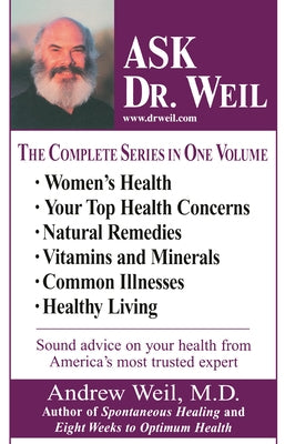 Ask Dr. Weil Omnibus #1: (includes the First 6 Ask Dr. Weil Titles) by Weil, Andrew
