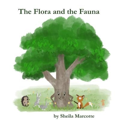 The Flora and the Fauna by Marcotte, Sheila
