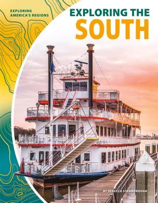 Exploring the South by Stanborough, Rebecca