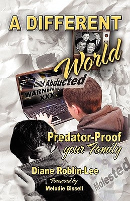 A Different World: Predator-Proof Your Family by Roblin-Lee, Diane
