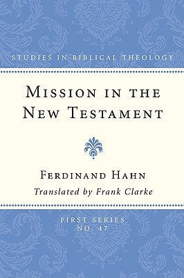 Mission in the New Testament by Hahn, Ferdinand