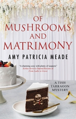Of Mushrooms and Matrimony by Meade, Amy Patricia