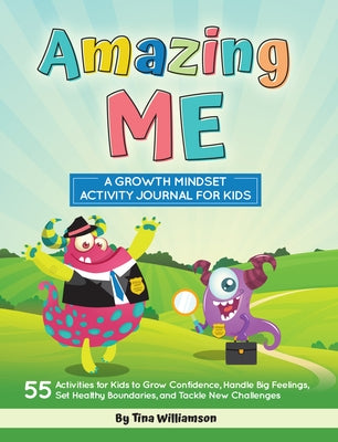 Amazing Me: A Growth Mindset Activity Journal for Kids by Williamson, Tina