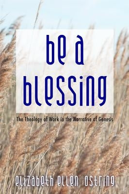 Be a Blessing by Ostring, Elizabeth Ellen