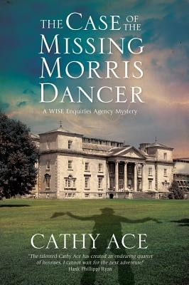 The Case of the Missing Morris Dancer: A Cozy Mystery Set in Wales by Ace, Cathy