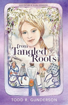 From Tangled Roots by Gunderson, Todd R.