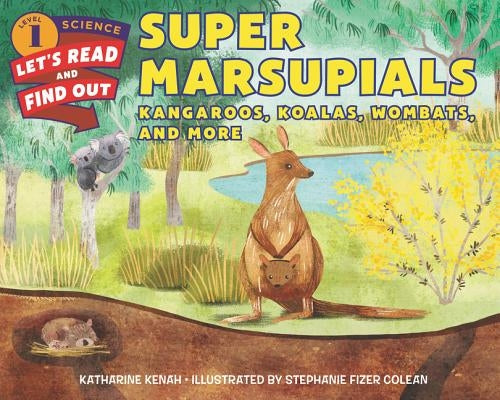 Super Marsupials: Kangaroos, Koalas, Wombats, and More by Kenah, Katharine