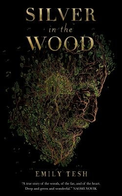 Silver in the Wood by Tesh, Emily