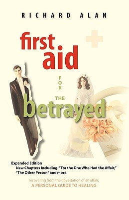 First Aid for the Betrayed by Alan, Richard