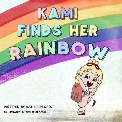 Kami Finds Her Rainbow by Deist, Kathleen