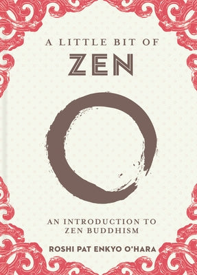 A Little Bit of Zen, Volume 22: An Introduction to Zen Buddhism by O'Hara, Roshi Pat Enkyo