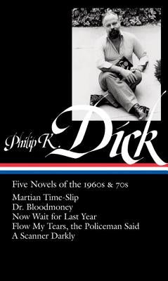 Philip K. Dick: Five Novels of the 1960s & 70s (Loa #183): Martian Time-Slip / Dr. Bloodmoney / Now Wait for Last Year / Flow My Tears, the Policeman by Lethem, Jonathan