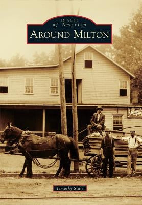 Around Milton by Starr, Timothy