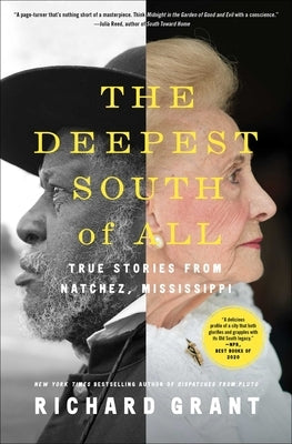 The Deepest South of All: True Stories from Natchez, Mississippi by Grant, Richard