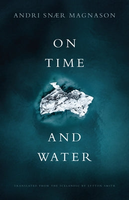 On Time and Water by Magnason, Andri Snær