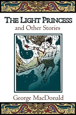 The Light Princess and Other Stories by MacDonald, George