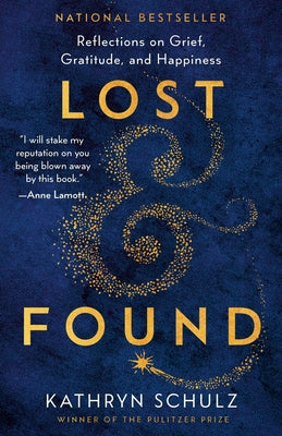 Lost & Found: Reflections on Grief, Gratitude, and Happiness by Schulz, Kathryn