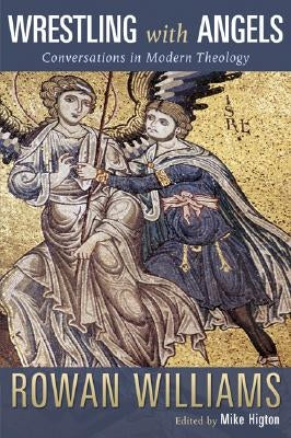 Wrestling with Angels: Conversations in Modern Theology by Williams, Rowan