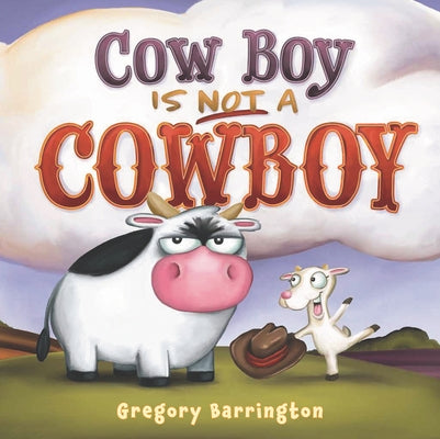 Cow Boy Is Not a Cowboy by Barrington, Gregory
