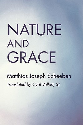Nature and Grace by Scheeben, Matthias Joseph
