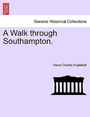 A Walk Through Southampton. by Englefield, Henry Charles