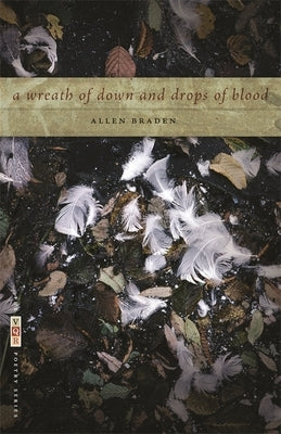 A Wreath of Down and Drops of Blood by Braden, Allen