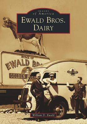 Ewald Bros. Dairy by Ewald, William