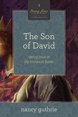 The Son of David: Seeing Jesus in the Historical Books (a 10-Week Study) by Guthrie, Nancy