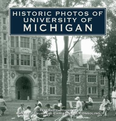 Historic Photos of University of Michigan by Chmura, Michael