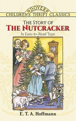 The Story of the Nutcracker by Hoffmann, E. T. a.