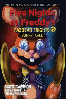 Bunny Call (Five Nights at Freddy's: Fazbear Frights #5), Volume 5 by Cawthon, Scott