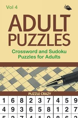 Adult Puzzles: Crossword and Sudoku Puzzles for Adults Vol 4 by Puzzle Crazy