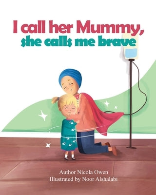 I call her mummy, she calls me brave by Owen, Nicola
