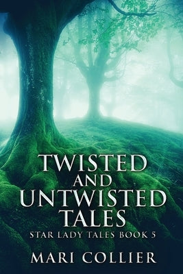 Twisted And Untwisted Tales by Collier, Mari