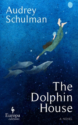 The Dolphin House by Schulman, Audrey