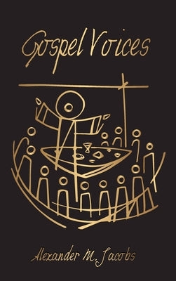 Gospel Voices by Jacobs, Alexander M.