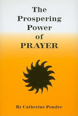 The Prospering Power of Prayer by Ponder, Catherine