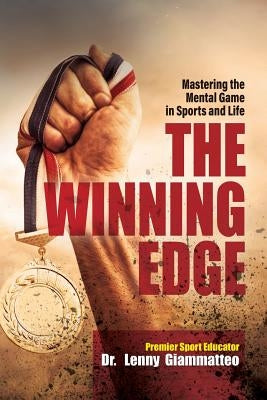 The Winning Edge: Mastering the Mental Game In Sports and Life by Giammatteo, Lenny