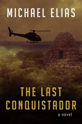 The Last Conquistador by Elias, Michael