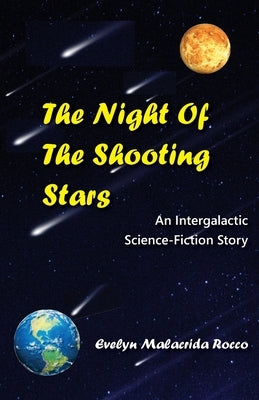 The Night of the Shooting Stars: An Intergalactic Science-Fiction Story: An Intergalactic Science-Fiction Story by Rocco, Evelyn Malacrida