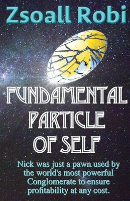 Fundamental Particle of Self by Robi, Zsoall