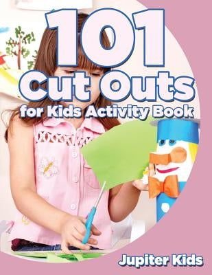 101 Cut Outs for Kids Activity Book by Jupiter Kids