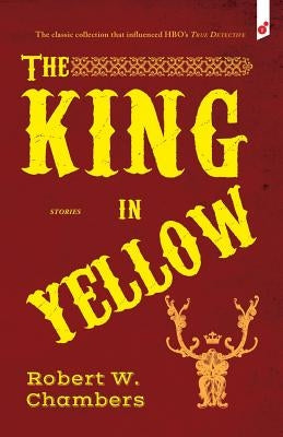 The King in Yellow: and Other Stories by Chambers, Robert W.