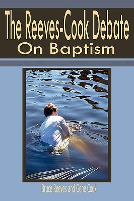 Reeves-Cook Debate on Baptism by Reeves, Bruce