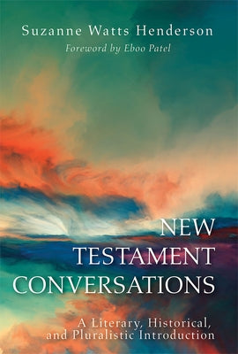 New Testament Conversations: A Literary, Historical, and Pluralistic Introduction by Henderson, Suzanne Watts