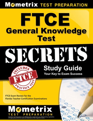 FTCE General Knowledge Test Secrets Study Guide: FTCE Exam Review for the Florida Teacher Certification Examinations by Mometrix Florida Teacher Certification T