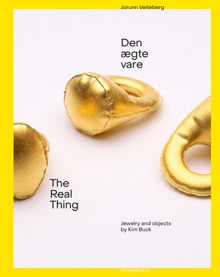 The Real Thing: Jewelry and Objects by Kim Buck by Veiteberg, Jorunn